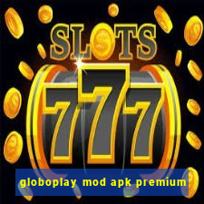 globoplay mod apk premium